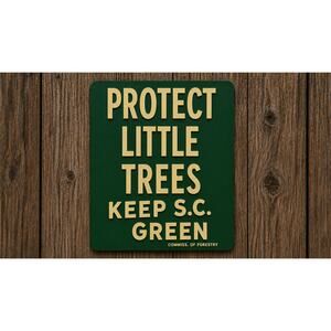 South Carolina Commission of Forestry Sign Protect Little Trees Keep SC Green